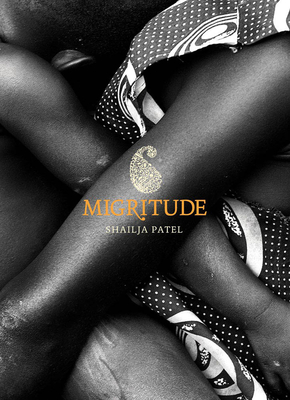 Migritude By Shailja Patel (Artist) Cover Image