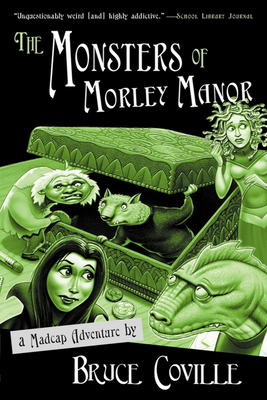 The Monsters of Morley Manor: A Madcap Adventure