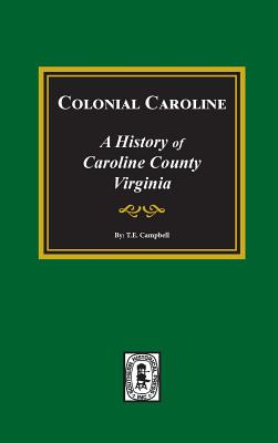 Colonial Caroline: A History of Caroline County, Virginia | IndieBound.org