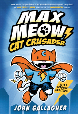 Max Meow Book 1: Cat Crusader: (A Graphic Novel) By John Gallagher Cover Image