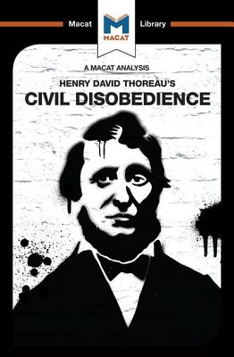 An Analysis of Henry David Thoraeu's Civil Disobedience (Macat Library)