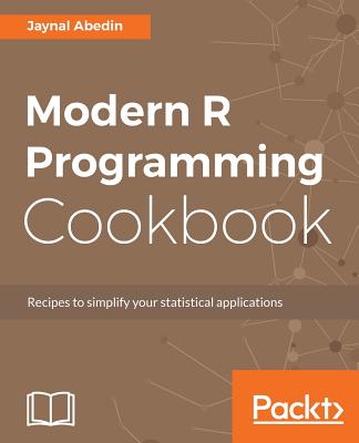 Modern R Programming Cookbook By Jaynal Abedin Cover Image