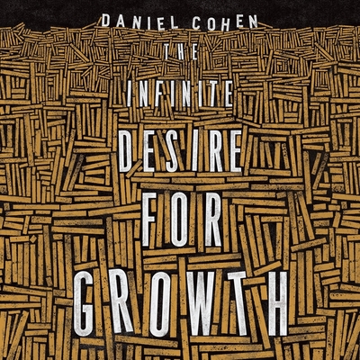 The Infinite Desire for Growth Lib/E Cover Image