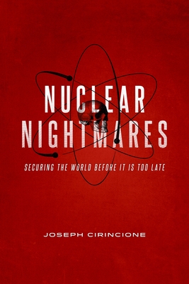 Nuclear Nightmares: Securing the World Before It Is Too Late Cover Image