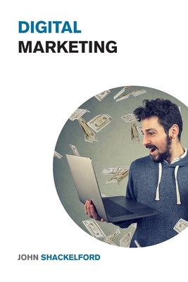 Digital Marketing: Turn your Online Business, Social Media Agency or Personal Brand into a Money Printing Machine - Best Online Marketing Cover Image