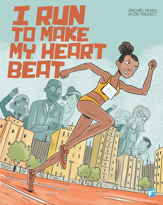 I Run to Make My Heart Beat By Rachel Khan, Aude Massot (Artist) Cover Image