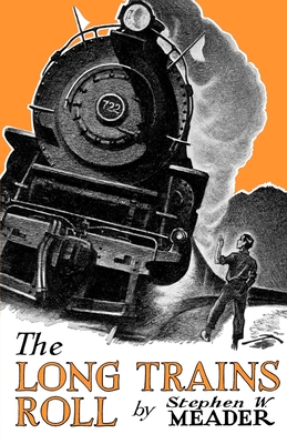 The Long Trains Roll By Stephen W. Meader Cover Image