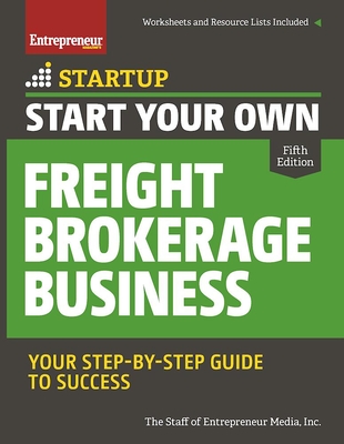 Start Your Own Freight Brokerage Business: Your Step-By-Step Guide to Success (Startup) Cover Image