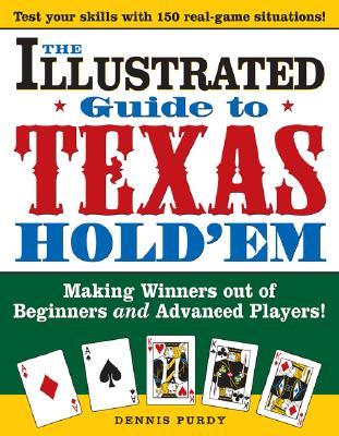 The Illustrated Guide to Texas Hold'em: Making Winners out of Beginners and Advanced Players! By Dennis Purdy Cover Image