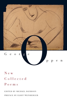 New Collected Poems By George Oppen, Michael Davidson (Editor), Eliot Weinberger (Preface by) Cover Image