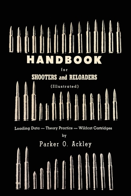 Handbook for Shooters and Reloaders By Parker O. Ackley Cover Image
