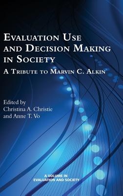 Evaluation Use and Decision-Making in Society: A Tribute to Marvin C. Alkin (HC) Cover Image