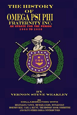 The History of Omega Psi Phi Fraternity Inc. (an Update for the Period 1960-2008) Cover Image