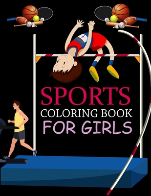 Sports Coloring Book For Girls: Sports Coloring Book For Kids Ages 4-12 Cover Image