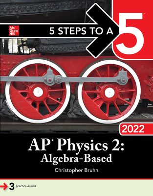 5 Steps to a 5: AP Physics 2: Algebra-Based 2022 By Christopher Bruhn Cover Image