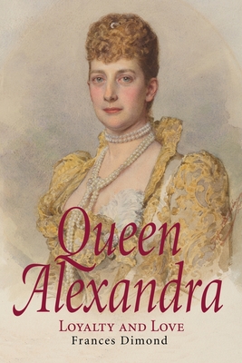 Queen Alexandra By Frances Dimond Cover Image