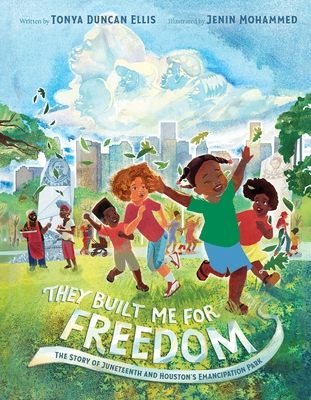 They Built Me for Freedom: The Story of Juneteenth and Houston's Emancipation Park Cover Image