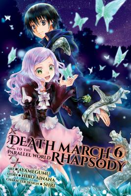 Death March to the Parallel World Rhapsody, Vol. 6 (manga) (Death March to the Parallel World Rhapsody (manga) #6) By Hiro Ainana, Ayamegumu (By (artist)) Cover Image