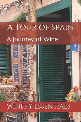 A Tour of Spain: A Journey of Wine