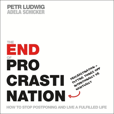 The End of Procrastination: How to Stop Postponing and Live a Fulfilled Life Cover Image