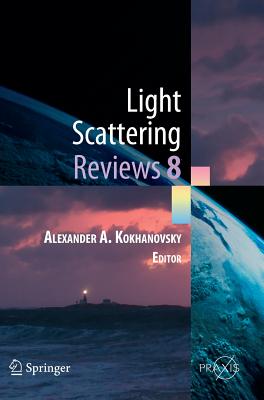 Light Scattering Reviews 8: Radiative Transfer and Light Scattering By Alexander A. Kokhanovsky (Editor) Cover Image