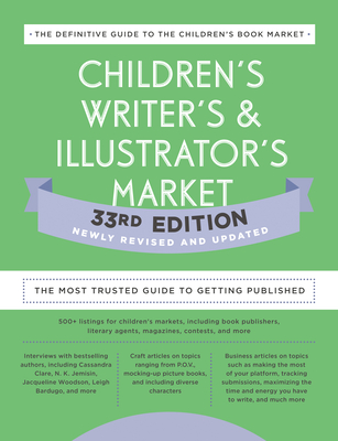 Children's Writer's & Illustrator's Market 33rd Edition: The Most Trusted Guide to Getting Published By Amy Jones (Editor) Cover Image