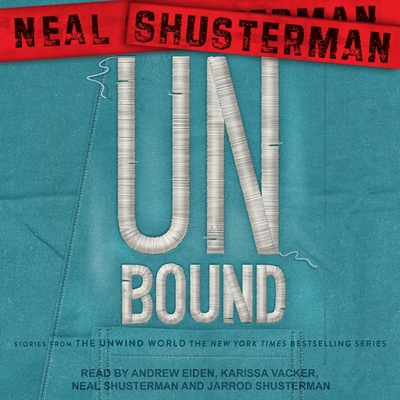 Unbound: Stories from the Unwind World (Unwind Dystology #5) By Neal Shusterman, Neal Shusterman (Read by), Karissa Vacker (Read by) Cover Image