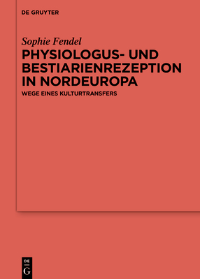 Physiologus- Und Bestiarienrezeption in Nordeuropa: Wege Eines Kulturtransfers Cover Image