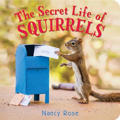 The Secret Life of Squirrels By Nancy Rose Cover Image