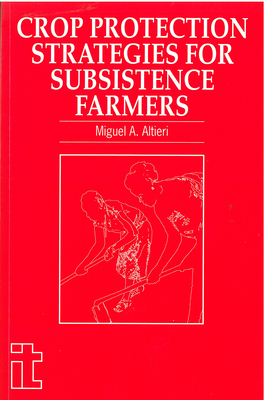 Crop Protection Strategies for Subsistence Farmers By Miguel A. Altieri Cover Image