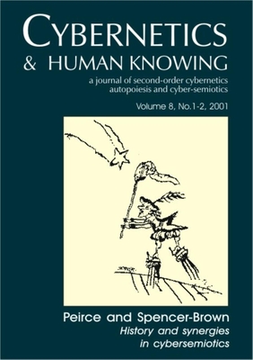 Peirce and Spencer-Brown: History and Synergies in Cybersemiotics (Cybernetics & Human Knowing #8) Cover Image
