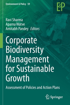 Corporate Biodiversity Management for Sustainable Growth: Assessment of Policies and Action Plans (Environment & Policy #59)