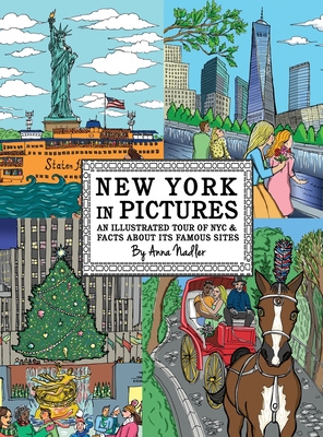 New York in Pictures - an illustrated tour of NYC & facts about its famous sites: Learn about the Big Apple while looking at colorful engaging artwork Cover Image