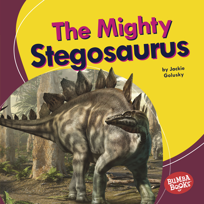 The Mighty Stegosaurus By Jackie Golusky Cover Image