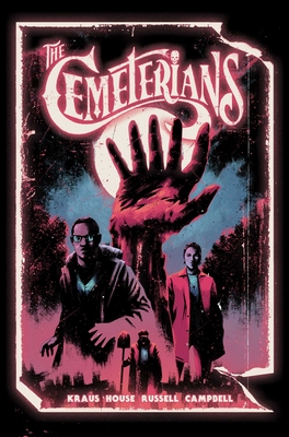 The Cemeterians: The Complete Series By Daniel Kraus, Maan House (Illustrator), Kurt Michael Russell (Colorist), Jim Campbell (Letterer), Adrian F. Wassel (Editor) Cover Image