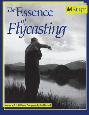 The Essence of Flycasting (EatingWell) By Mel Krieger, A. J. McClane (Foreword by), Ben Blackwell (By (photographer)) Cover Image