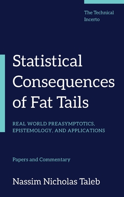 Statistical Consequences of Fat Tails: Real World Preasymptotics, Epistemology, and Applications Cover Image