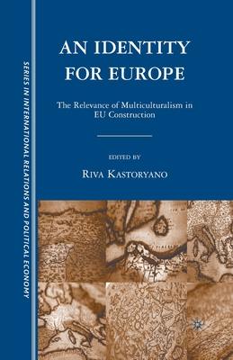 An Identity for Europe: The Relevance of Multiculturalism in EU Construction By Susan Emmanuel (Translator), R. Kastoryano (Editor) Cover Image