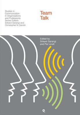 Teamwork and Team Talk: Decision-Making Across the Boundaries in Health and Social Care (Studies in Communication in Organisations and Professions)