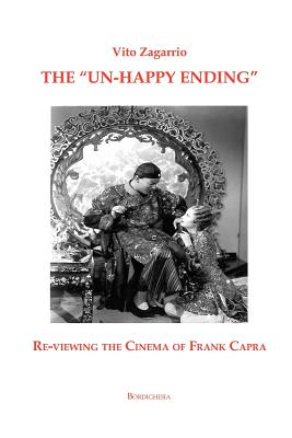 The "Un-Happy Ending" Re-Viewing the Cinema of Frank Capra (Saggistica)