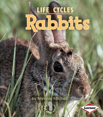 Rabbits (First Step Nonfiction -- Animal Life Cycles)