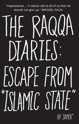 The Raqqa Diaries: Escape from Islamic State Cover Image