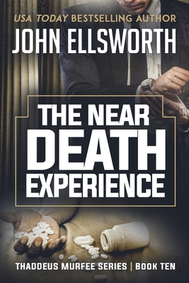 The Near Death Experience: Thaddeus Murfee Legal Thriller Series Book Ten By John Ellsworth Cover Image