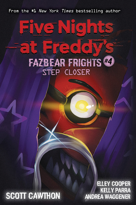 Step Closer: An AFK Book (Five Nights at Freddy’s: Fazbear Frights #4) (Five Nights At Freddy's #4)