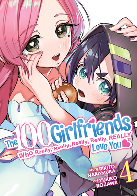The 100 Girlfriends Who Really, Really, Really, Really, Really Love You Vol. 4 By Rikito Nakamura, Nozawa Yukiko (Illustrator) Cover Image