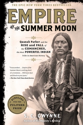 Empire of the Summer Moon: Quanah Parker and the Rise and Fall of the Comanches, the Most Powerful Indian Tribe in American History Cover Image