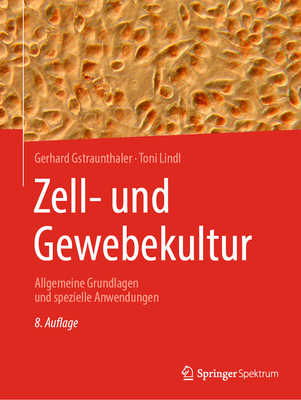Zell- Und Gewebekultur: Allgemeine Grundlagen Und Spezielle Anwendungen Cover Image