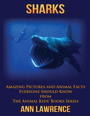 Sharks: Amazing Pictures and Animal Facts Everyone Should Know By Ann Lawrence Cover Image