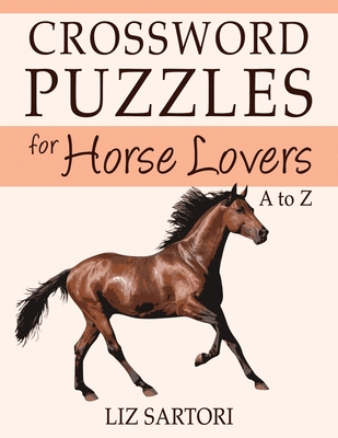 Crossword Puzzles for Horse Lovers A to Z By Liz Sartori Cover Image