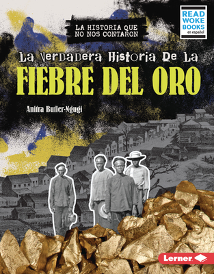 La Verdadera Historia de la Fiebre del Oro (the Real History of the ...